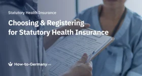 Choosing & Registering for Statutory Health Insurance in Germany